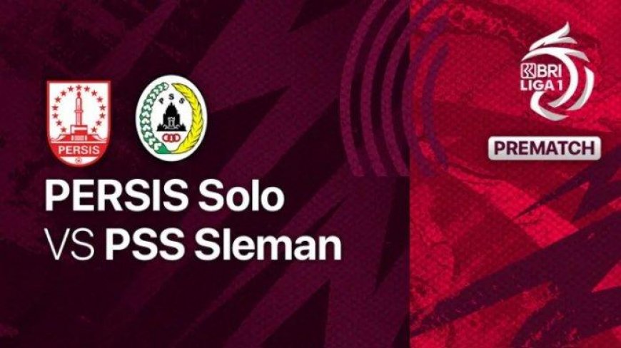 Link Live Streaming Persis Solo vs PSS Sleman di Liga 1, Tayang Pukul 15.00 WIB, Tanpa Penonton