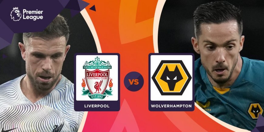 Jadwal dan Link Live streaming Premier League Hari Ini: Liverpool vs Wolverhampton