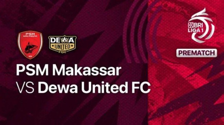 Prediksi Skor PSM Makassar vs Dewa United di Liga 1, Momentum Juku Eja Jauhi Persib dan Persija