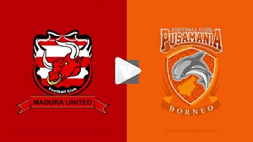 Live Streaming Indosiar Madura United vs Borneo FC Liga 1, Tonton Gratis di HP Jam 15.00 WIB