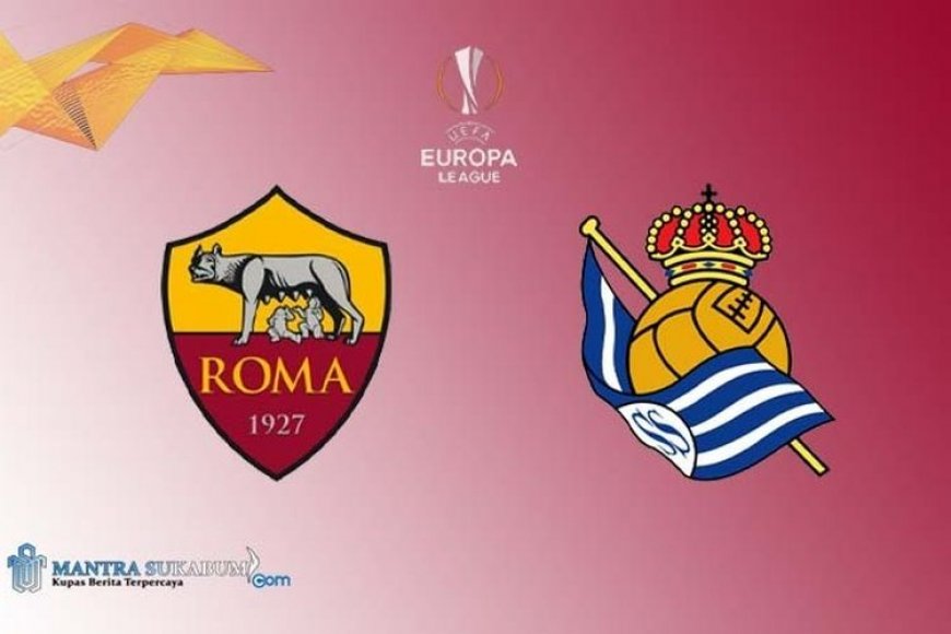 Prediksi Skor AS Roma vs Real Sociedad Lengkap dengan Head to Head dan Starting Line Up