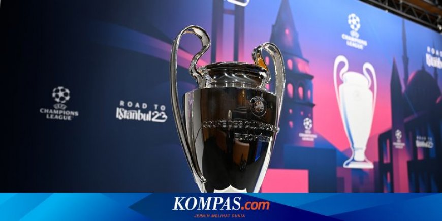 Jadwal Drawing Liga Champions untuk 8 Besar, Digelar Hari Ini