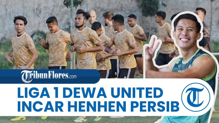 Bursa Transfer Liga 1: Dewa United Bergerak! Incar Pemain Lokal, Ada Henhen Hendra dari Persib