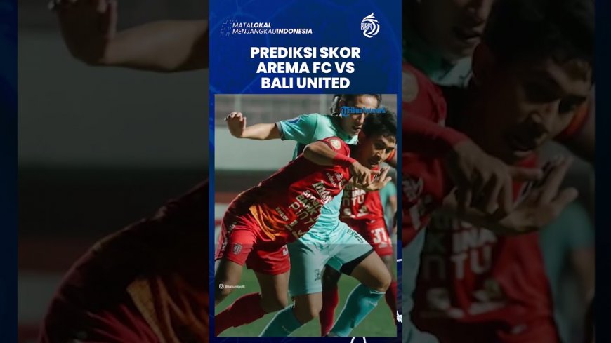 Prediksi Skor Arema FC Vs Bali United: 5 Kali Bertemu Hasilnya Berimbang, Laga Diprediksi Imbang 2-2