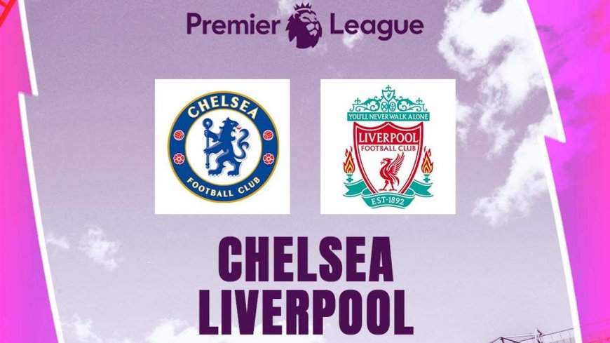 Prediksi Liga Inggris Chelsea Vs Liverpool: Ujian Pertama The Blues Setelah Graham Potter Out