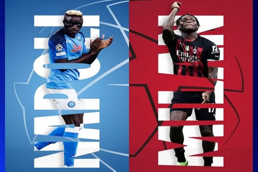 Link Live Streaming Napoli vs AC Milan Liga Champions Leg 2: Statistik Tak Berpihak ke Partenopei?