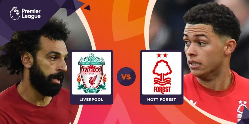 Link Nonton Live Streaming Liverpool vs Nottingham Forest, Sabtu 22 April 2023
