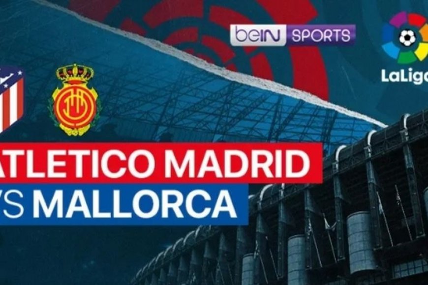 Prediksi Skor dan Susunan Pemain Atletico Madrid VS Mallorca Kamis, 27 April 2023