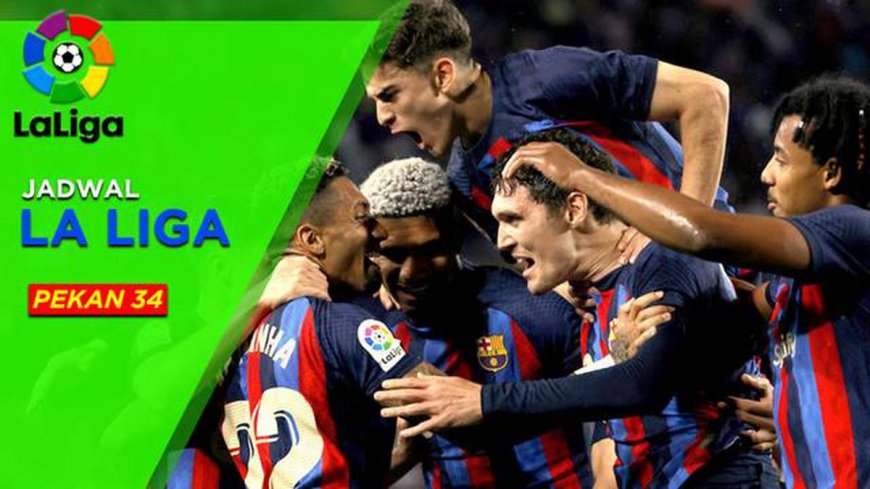 MOTION GRAFIS: Jadwal Liga Spanyol Pekan 34, Penentuan Gelar Juara Barcelona Saat Hadapi Espanyol