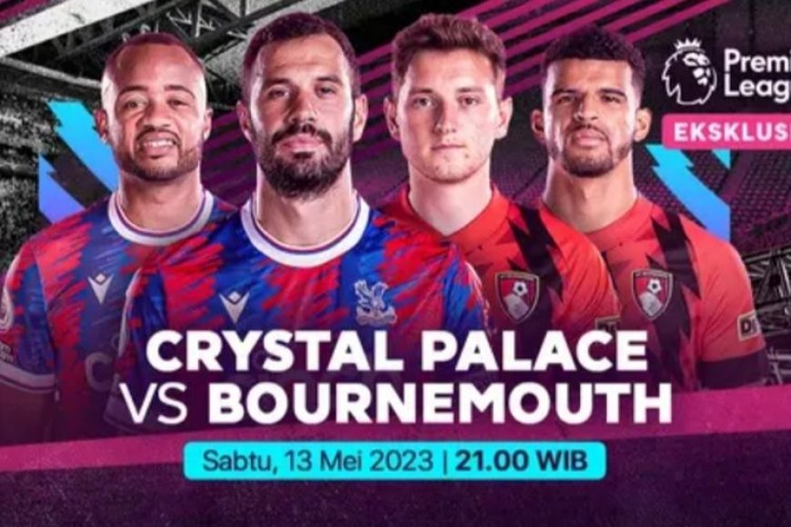 Prediksi Skor dan Susunan Pemain Crystal Palace vs Bournemouth Sabtu, 13 Mei 2023