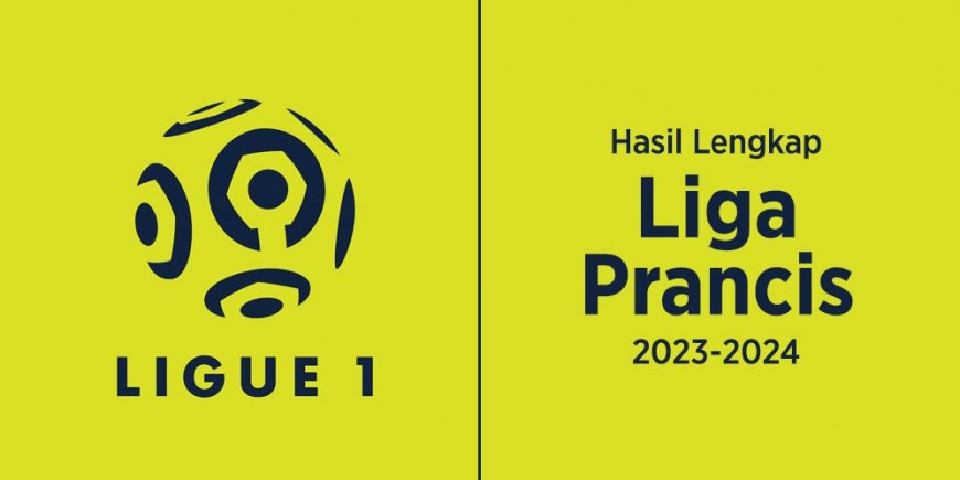 Hasil Lengkap dan Klasemen Liga Prancis 2023-2024