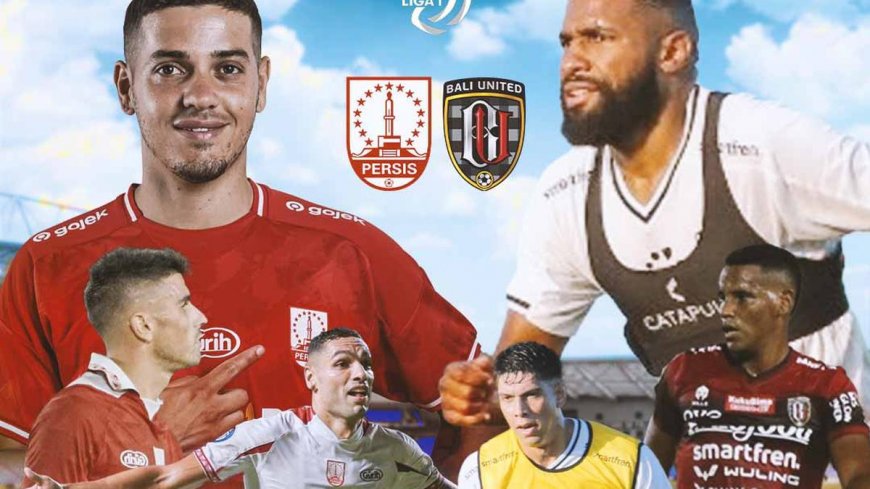 Adu Kuat Legiun Impor Persis Vs Bali United di BRI Liga 1: Pembuktian Para Bintang Andalan