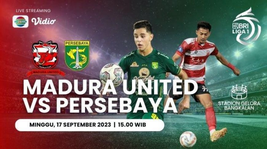 LINK Live Streaming Madura United vs Persebaya Surabaya, Live Indosiar Sore Ini Pukul 15.00 WIB