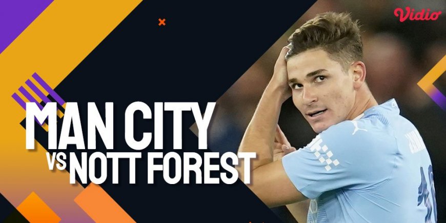 Link Live Streaming Premier League Manchester City vs Nottingham Forest di Vidio