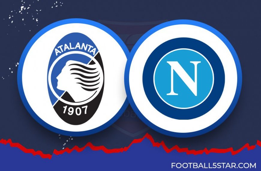Prediksi: Atalanta Vs Napoli (Serie A 2023-24)