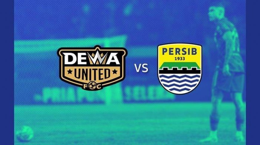 Jadwal Laga Uji Coba Persib Bandung vs Dewa United, Live RCTI
