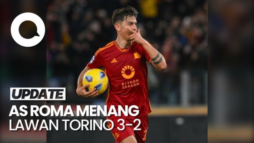 Dybala Cetak Hattrick, AS Roma Kalahkan Torino 3-2