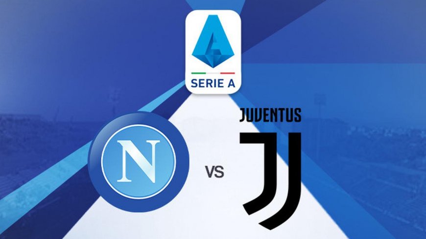 Link Live Streaming Liga Italia: Napoli Vs Juventus di Vidio