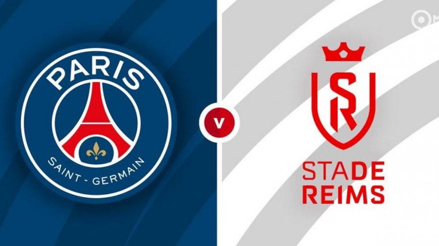 Tempat Menonton PSG vs Reims Live Streaming TV: Prediksi Skor dan Jadwal Pertandingan