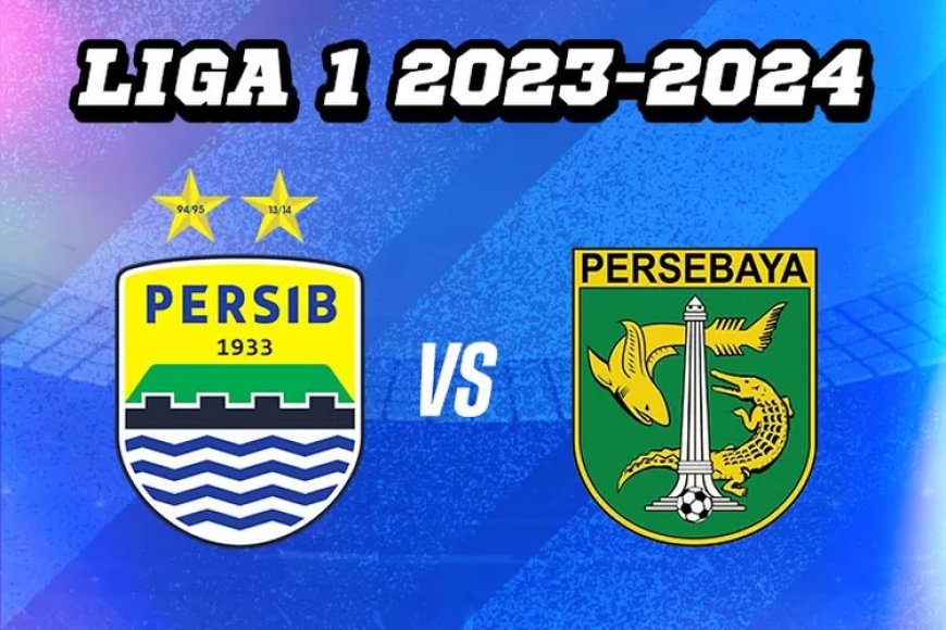 Prediksi Skor, Susunan Pemain dan Head to head: Persib Bandung Vs Persebaya Surabaya